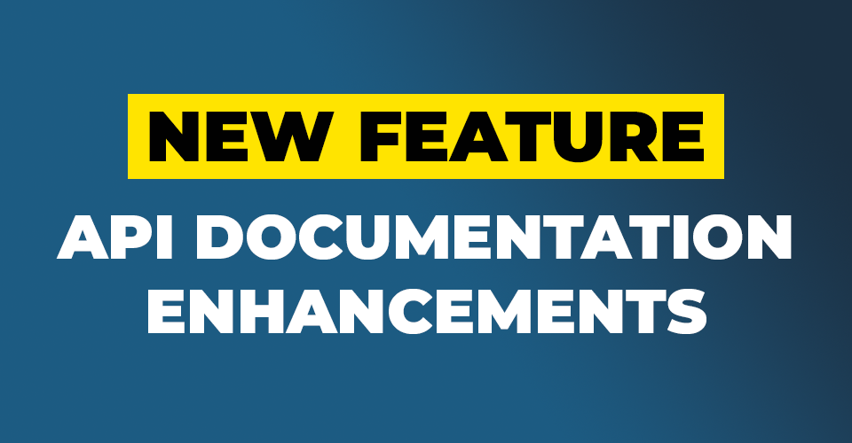 An image with a gradient background going across diagonally from a lighter blue to darker blue, it says "New Feature" in black text with a yellow background. Underneath in capitalised white text it says "API documentation enhancements".